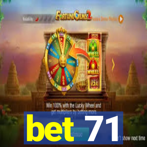bet 71